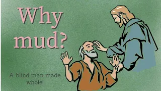 Why mud?   The healing of a blind man