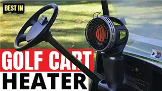 Best Golf Cart Heaters 2024 - Top 3 Expert Picks