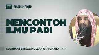 Mencontoh Ilmu Padi - Syaikh Sulaiman bin Salimullah Ar-Ruhaily #NasehatUlama