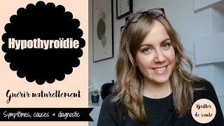 Hypothyroïdie : guérir naturellement (partie 1)