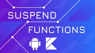 Suspend Functions - Kotlin Coroutines