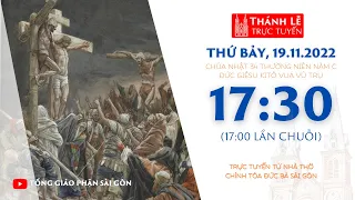 🔴Thánh Lễ Trực Tuyến | 17:30 | CHÚA NHẬT 34 THƯỜNG NIÊN | THỨ BẢY 19-11-2022 | NHÀ THỜ ĐỨC BÀ