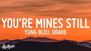 Yung Bleu - You're Mines Still (Lyrics) ft. Drake