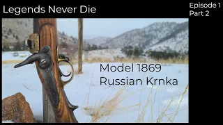 Model 1869 Russian Krnka - Legends Never Die: Episode 1 Part 2