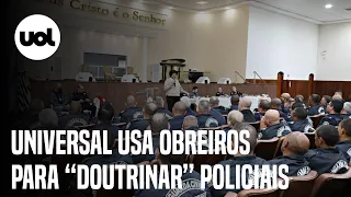 Universal usa 20 mil pastores e obreiros para doutrinar polícias do Brasil