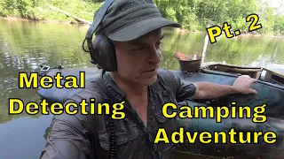 A River Metal Detecting And Camping Adventure : Pt. 2