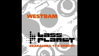 WestBam - Bass Planet (Deakaluka 17's ReBoot)