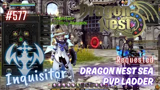 #577 Inquisitor With Skill Build Preview ~ Dragon Nest SEA PVP Ladder -Requested-