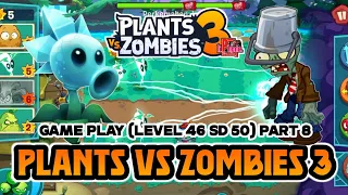 Plants VS Zombies 3 || Game Play Level 46 sd 50 || Part 8 || PVZ3