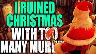 I ruined Christmas by murdering too many people