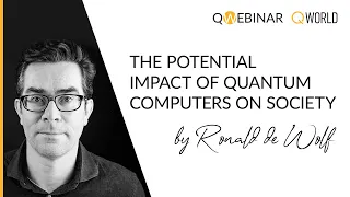 The Potential Impact of Quantum Computers on Society by Ronald de Wolf | QWorld