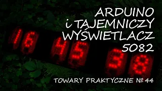 Arduino 32: TAJEMNICZY WYŚWIETLACZ 5082