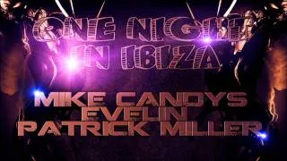 One Night in Ibiza - Mike Candys & Evelyn ft. Patrick Miller