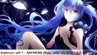 【Nightcore】~pH-1 - ANYMORE (Feat. ASH ISLAND (애쉬 아일랜드))