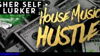 Hause Música Hustle -Higher Self ft. Lurker[Original Mix]