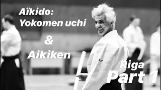 Aikido: Yokomen uchi & Aikiken by Bruno Gonzalez  Riga 2019