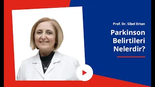 Parkinson Belirtileri Nelerdir? Parkinson Nasıl Ankaşılır? | Prof. Dr. Sibel Ertan