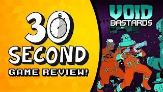 30 Second Game Review - Void Bastards