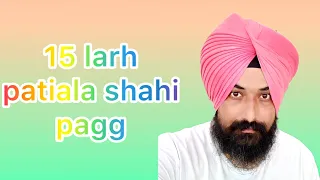 15 larh Patiala Shahi pagg( 1/3 larh).                    🙏 please sport)