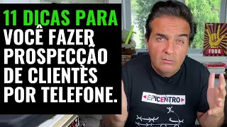 11 dicas para você fazer prospecção de clientes por telefone.