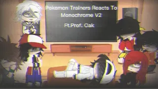 Pokemon Trainers Reacts To Monochrome V2 | Ft. Prof Oak | Part 3/?