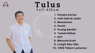 Tulus Full Album | Playlist 10 Lagu Terbaik 2023