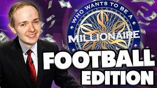 WHO WANTS TO BE A MILLIONAIRE - FOOTBALL QUIZ EDITION!!!