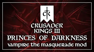 Princes of Darkness - CK3 Vampire the Masquerade mod - Crusaders Court