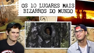 OS 10 LUGARES MAIS BIZARROS DO MUNDO