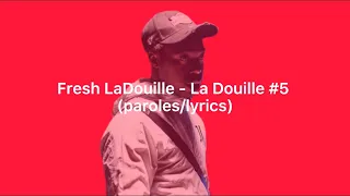 Fresh LaDouille - La Douille #5 (paroles/lyrics)