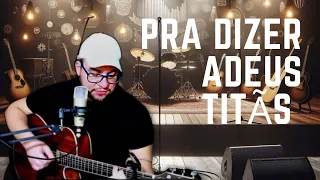 Pra dizer adeus - Titãs (Cover)