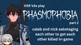 caleb and nick bickering for 9 minutes straight | Honkai: Star Rail VAs Play Phasmophobia 2