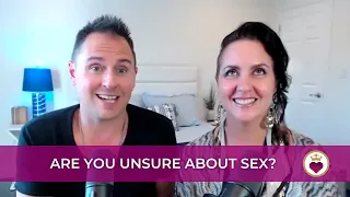 Are You Unsure About Sex?