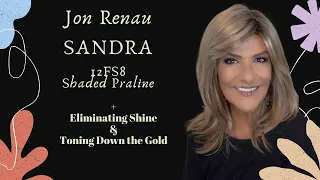 Jon Renau | SANDRA Wig Review | Shaded Praline (12FS8 ) + Eliminating Shine & Toning Down the Gold