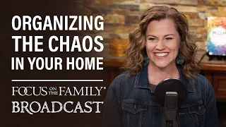 Organizing the Chaos in Your Home - Kristi Clover