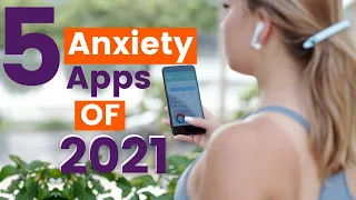 5 Best Anxiety Apps of 2021