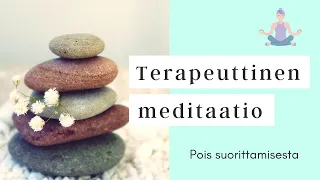 Terapeuttinen meditaatio - Pois suorittamisesta