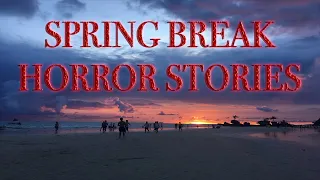 5 TRUE SPRING BREAK HORROR STORIES