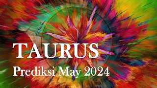 TAURUS - PREDIKSI MAY 2024