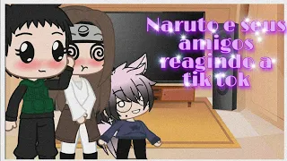{Naruto e seus amigos reagindo a tik tok}  [contém yaoi] •°4/4•°