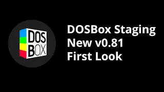 DOSBox Staging 0.81: What can we expect?