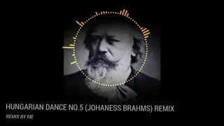 Hungarian Dance No.5 (Johaness Brahms) - Remix