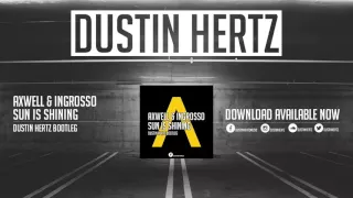 Axwell / Ingrosso - Sun Is Shining (Dustin Hertz Bootleg)