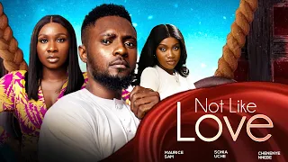 NOT LIKE LOVE (New Movie) Maurice Sam, Sonia Uche, Chinenye Nnebe 2024 Nigerian Romcom Movie