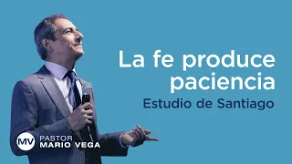 La fe produce paciencia | Santiago 1:2-4 | Estudio Bíblico