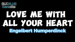Love Me With All Your Heart - Engelbert Humperdinck (karaoke version)