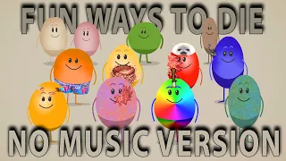 Dumb Ways To Die (Parody) Fun Ways To Die: NO MUSIC