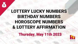 May 11th 2023 - Lottery Lucky Numbers, Birthday Numbers, Horoscope Numbers