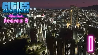 Cities Skylines - After Dark S02E01