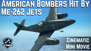 Me-262 Jet Fighters Attack American Bombers & Gunners Return Fire! Historic IL-2 Sturmovik Cinematic